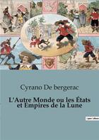 Couverture du livre « L'Autre Monde ou les États et Empires de la Lune » de De Bergerac Cyrano aux éditions Culturea