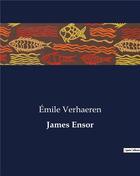 Couverture du livre « James Ensor » de Emile Verhaeren aux éditions Culturea