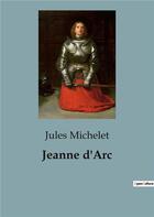 Couverture du livre « Jeanne d arc » de Jules Michelet aux éditions Shs Editions