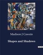 Couverture du livre « Shapes and Shadows » de Madison J Cawein aux éditions Culturea