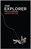 Couverture du livre « The explorer » de James Smythe aux éditions Harper Collins Uk