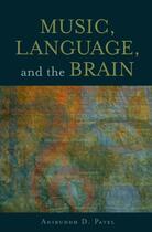 Couverture du livre « Music, Language, and the Brain » de Patel Aniruddh D aux éditions Oxford University Press Usa