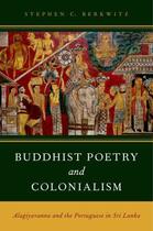 Couverture du livre « Buddhist Poetry and Colonialism: Alagiyavanna and the Portuguese in Sr » de Berkwitz Stephen C aux éditions Oxford University Press Usa