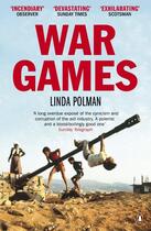 Couverture du livre « War games: the story of aid and war in modern times » de Linda Polman aux éditions Penguin Books Uk