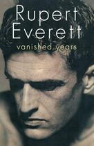 Couverture du livre « Vanished years » de Rupert Everett aux éditions Abacus