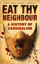 Couverture du livre « Eat Thy Neighbour » de Donnelly Mark F aux éditions History Press Digital