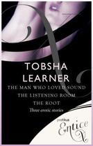 Couverture du livre « The Man Who Loved Sound The Listening Room & The Root » de Learner Tobsha aux éditions Little Brown Book Group Digital