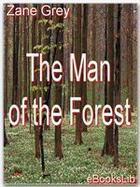 Couverture du livre « The Man of the Forest » de Zane Grey aux éditions Ebookslib