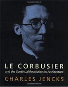 Couverture du livre « Le corbusier and the continual revolution in architecture » de Charles Jenks aux éditions Random House Us