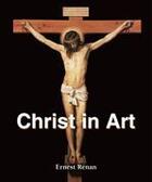 Couverture du livre « Christ in Art » de Ernest Renan aux éditions Parkstone International