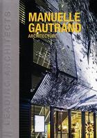 Couverture du livre « Manuelle Gautrand ; architecture » de Driss Fatih aux éditions Images Publishing