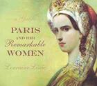 Couverture du livre « Paris and her remarkable women - a guide » de Lorraine Liscio aux éditions Random House Us