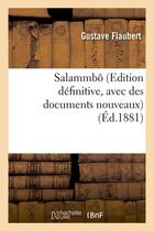 Couverture du livre « Salammbô ; édition définitive de 1881, avec des documents nouveaux » de Gustave Flaubert aux éditions Hachette Bnf