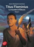 Couverture du livre « Titus Flaminius t.3 ; le mystère d'éleusis » de Nahmias/Bourrieres aux éditions Le Livre De Poche Jeunesse