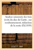 Couverture du livre « Analyse raisonnee des trois ecrits du duc de gaete , remboursement, reduction de la rente » de Gaudchaux-Picard E. aux éditions Hachette Bnf