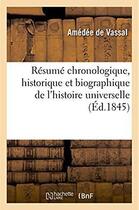 Couverture du livre « Resume chronologique, historique et biographique de l'histoire universelle - du deluge a ce jour, de » de Vassal Amedee aux éditions Hachette Bnf