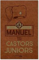 Couverture du livre « Le véritable et authentique manuel des castors juniors » de  aux éditions Hachette Pratique