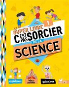 Couverture du livre « C'est pas sorcier : le super livre de la science » de Veronique Schwab aux éditions Deux Coqs D'or