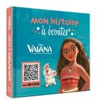 Couverture du livre « Mon histoire à écouter : Vaiana, la légende du bout du monde : l'histoire du film » de Disney aux éditions Disney Hachette