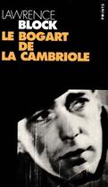 Couverture du livre « Le Bogart de la cambriole » de Lawrence Block aux éditions Points
