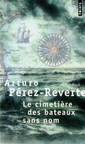 Couverture du livre « Le cimetière des bateaux sans nom » de Arturo Perez-Reverte aux éditions Points