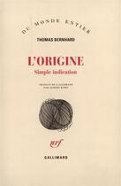 Couverture du livre « L'origine (simple indication) » de Thomas Bernhard aux éditions Gallimard