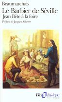 Couverture du livre « Le barbier de Séville ; Jean Bête à la foire » de Pierre-Augustin Caron De Beaumarchais aux éditions Gallimard