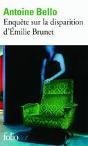 Couverture du livre « Enquête sur la disparition d'Emilie Brunet » de Antoine Bello aux éditions Antoine Bello / Editions Gallimard