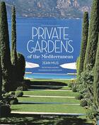 Couverture du livre « Private gardens of the mediterranean » de Jean Mus aux éditions Flammarion