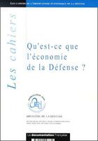 Couverture du livre « Qu'est-ce que l'économie de la Défense ? » de Ministere De La Defense aux éditions Documentation Francaise