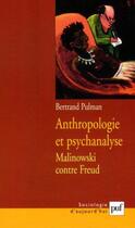 Couverture du livre « Anthropologie et psychanalyse ; Malinowski contre Freud » de Bertrand Pulman aux éditions Puf