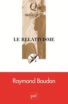 Couverture du livre « Le relativisme » de Raymond Boudon aux éditions Que Sais-je ?