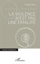 Couverture du livre « La violence n'est pas une fatalité » de Amine Issa aux éditions L'harmattan