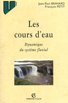 Couverture du livre « Les Cours D'Eau ; 2e Edition » de Petit et J-P Bravard aux éditions Armand Colin