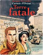 Couverture du livre « Carnets d'Orient Tome 10 : terre fatale » de Jacques Ferrandez aux éditions Casterman