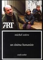 Couverture du livre « Un cinéma humaniste » de Michel Esteve aux éditions Cerf