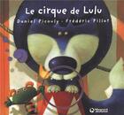 Couverture du livre « Le cirque de Lulu » de Daniel Picouly et Frederic Pillot aux éditions Magnard