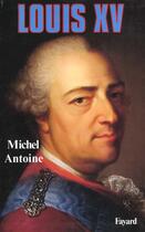 Couverture du livre « Louis XV » de Michel Antoine aux éditions Fayard