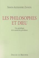 Couverture du livre « Les philosophes et dieu - une genealogie de la notion de providence » de Zavadil S-A. aux éditions Desclee De Brouwer