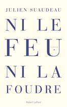 Couverture du livre « Ni le feu ni la foudre » de Julien Suaudeau aux éditions Robert Laffont