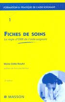 Couverture du livre « Fiches de soins ; la regle d'or de l'aide soignant » de Marie-Odile Rioufol aux éditions Elsevier-masson