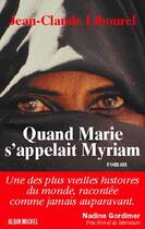 Couverture du livre « Quand Marie s'appelait Myriam » de Jean-Claude Libourel aux éditions Albin Michel