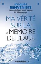 Couverture du livre « Ma vérité sur la «mémoire de l'eau» » de Jacques Benveniste aux éditions Albin Michel