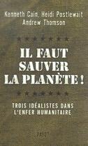 Couverture du livre « Il faut sauver la planete ! » de Cain/Postlewait aux éditions Payot