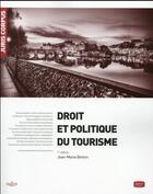 Couverture du livre « Droit et politique du tourisme (1re édition) » de Jean-Marie Breton aux éditions Juris Editions