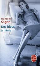 Couverture du livre « Des bleus à l'âme » de Françoise Sagan aux éditions Le Livre De Poche