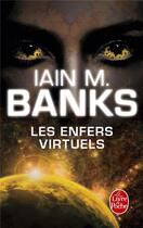 Couverture du livre « Les enfers virtuels » de Iain M. Banks aux éditions Le Livre De Poche