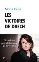 Couverture du livre « Les victoires de Daesh » de Marie Dose aux éditions Plon