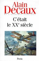Couverture du livre « C'etait le xxe siecle volume 1 » de Alain Decaux aux éditions Perrin