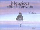 Couverture du livre « Monsieur tete a l'envers » de Eric Battut aux éditions Rocher